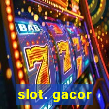 slot. gacor