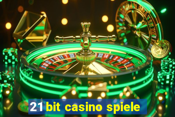 21 bit casino spiele