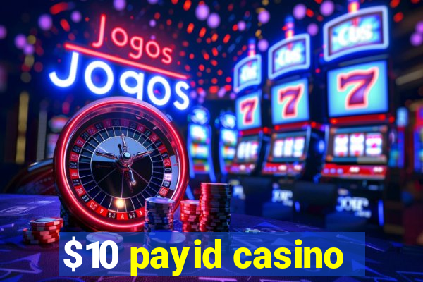 $10 payid casino