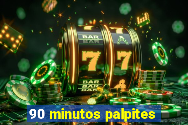 90 minutos palpites