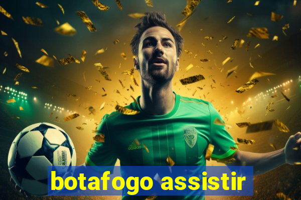 botafogo assistir