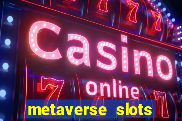 metaverse slots (early access)