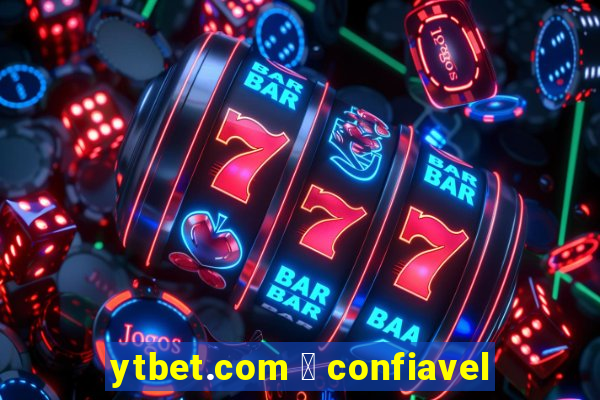 ytbet.com 茅 confiavel