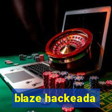 blaze hackeada