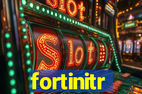 fortinitr