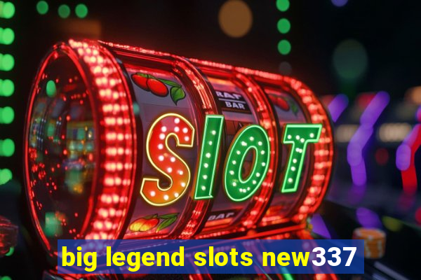 big legend slots new337