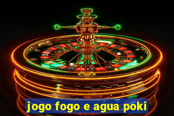 jogo fogo e agua poki