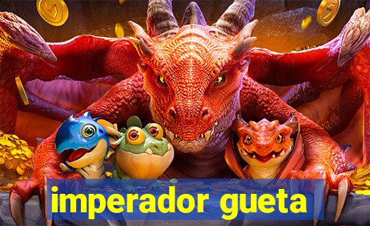 imperador gueta