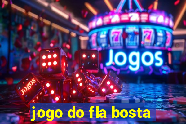 jogo do fla bosta