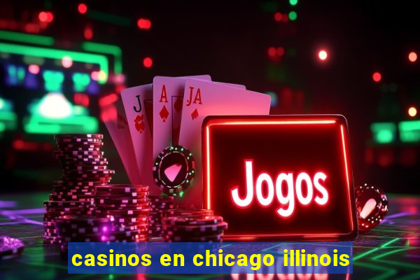 casinos en chicago illinois