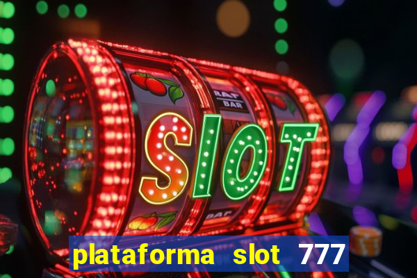 plataforma slot 777 paga mesmo