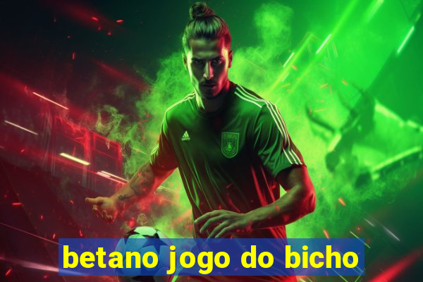 betano jogo do bicho