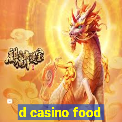 d casino food