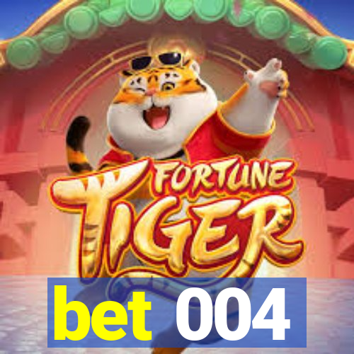 bet 004