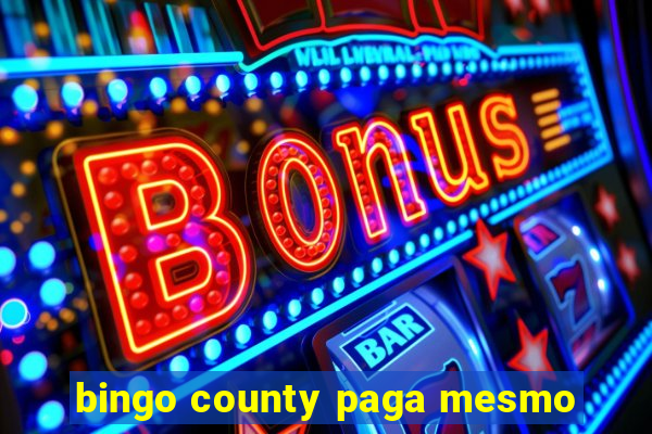 bingo county paga mesmo