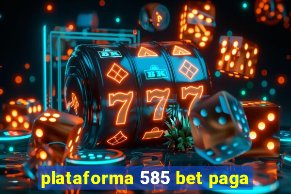 plataforma 585 bet paga