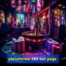 plataforma 585 bet paga