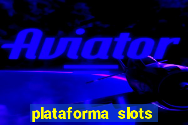 plataforma slots pagando no cadastro