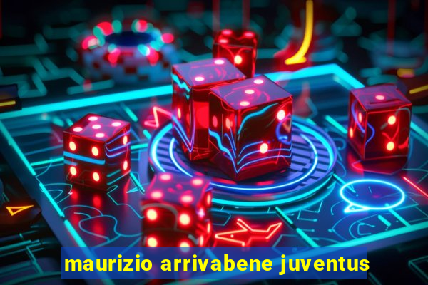 maurizio arrivabene juventus