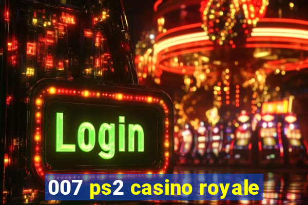 007 ps2 casino royale