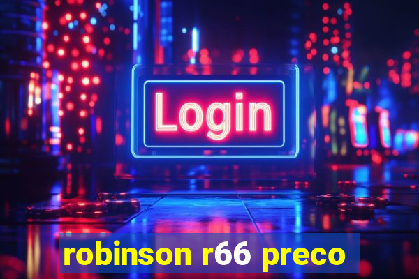 robinson r66 preco