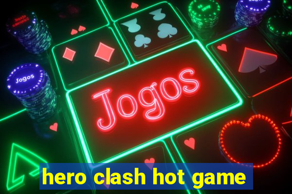 hero clash hot game