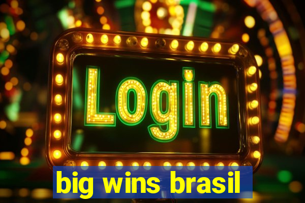 big wins brasil