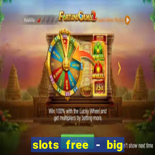 slots free - big win casino