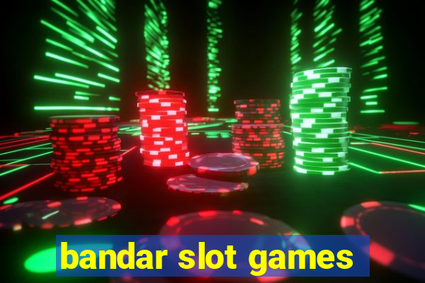 bandar slot games