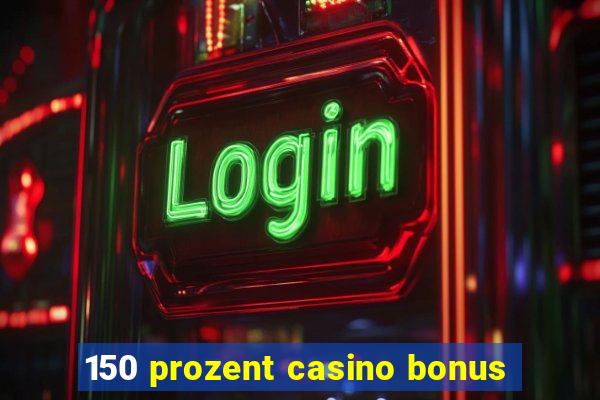 150 prozent casino bonus