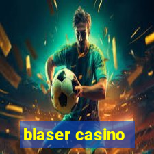 blaser casino