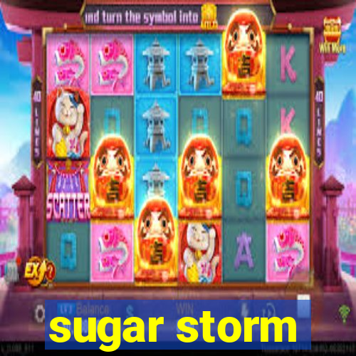 sugar storm