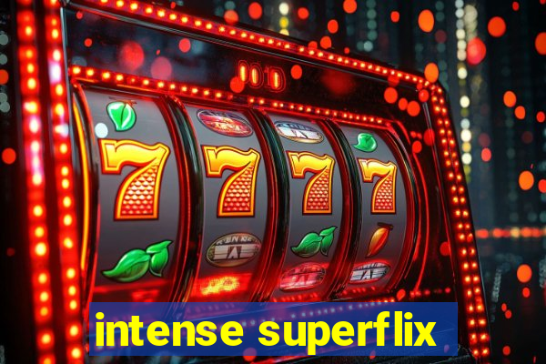 intense superflix