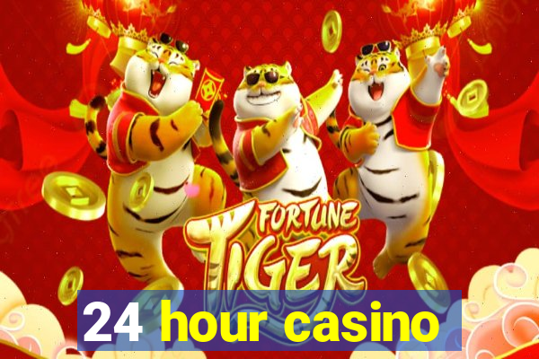 24 hour casino