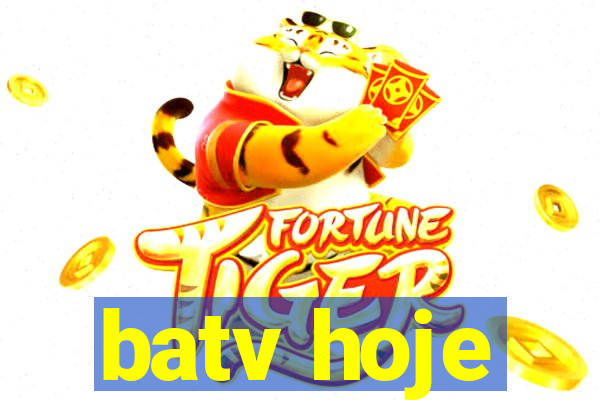 batv hoje