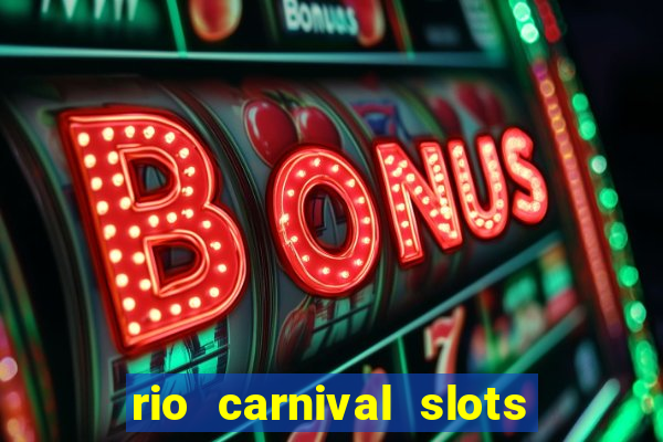 rio carnival slots paga mesmo