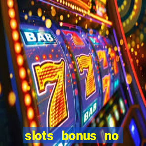 slots bonus no cadastro sem deposito