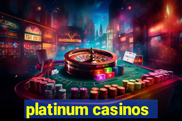 platinum casinos