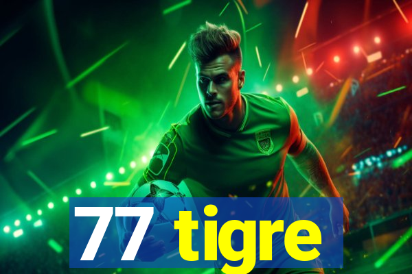 77 tigre