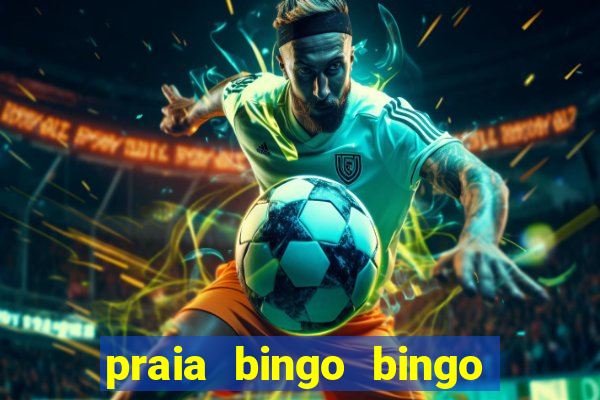 praia bingo bingo grátis cassino slot