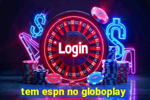 tem espn no globoplay