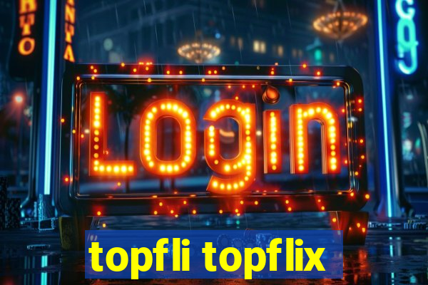 topfli topflix