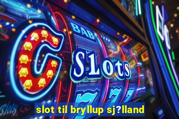 slot til bryllup sj?lland