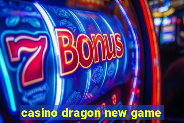 casino dragon new game