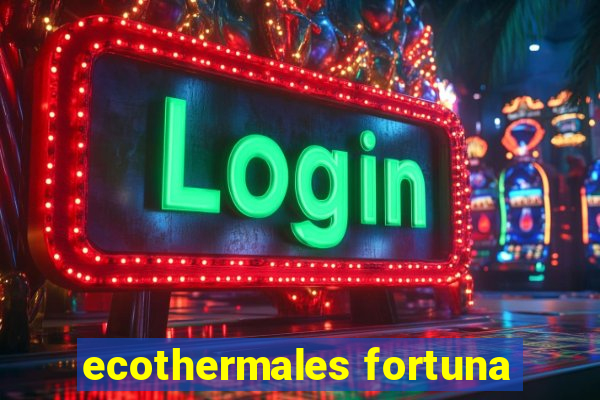 ecothermales fortuna