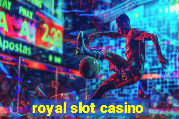 royal slot casino