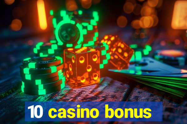 10 casino bonus