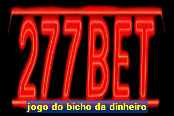 jogo do bicho da dinheiro