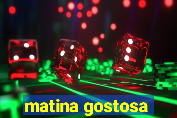 matina gostosa