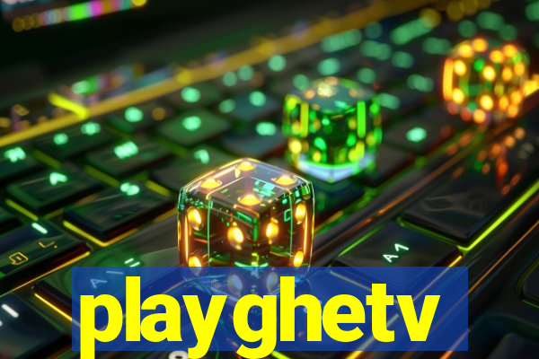 playghetv